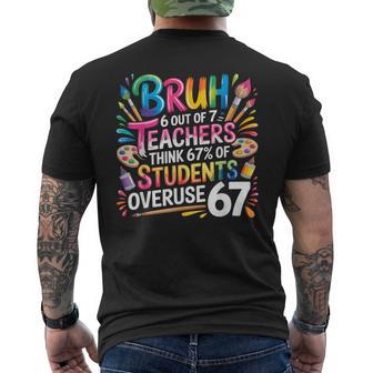 6 Out Of 7 Teachers Think 67 Of Students Overuse 67 Meme Men's T-shirt Back Print - Thegiftio UK
