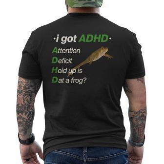 I Got Adhd Attention Deficit Hold Up Is Dat A Frog Meme Men's T-shirt Back Print | Mazezy