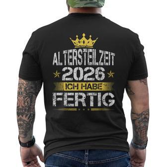 Altersteilzeit 2026 Rente Ruhestand Ich Habe Fertig T-Shirt mit Rückendruck - Geschenkecke