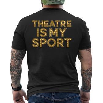 Theatre Is My Sport Theater Nerd Drama Rehearsal Men's T-shirt Back Print - Thegiftio UK