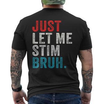 Autism Just Let Me Stim Bruh Asd Awareness Neurodiversity Men's T-shirt Back Print - Monsterry