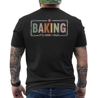 Baking It's How I Hug Men's T-shirt Back Print - Thegiftio