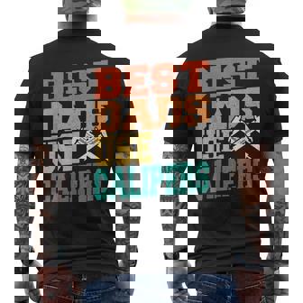 Best Dads Use Calipers Machine Operator Machinist Dad Men's Back Print T-Shirt | Mazezy