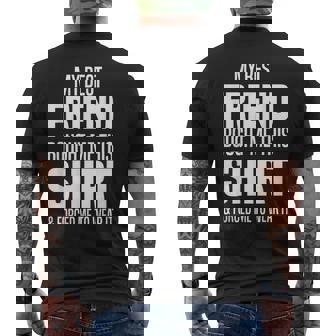 My Best Friend Bought Me This Friend Gave Me This Men's T-shirt Back Print | Mazezy