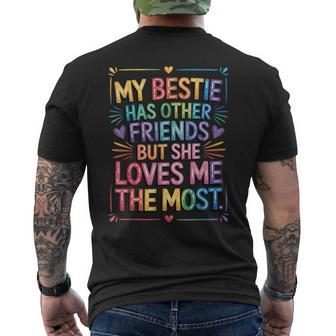 My Bestie Has Other Friends But She Loves Me The Most Men's T-shirt Back Print - Thegiftio UK