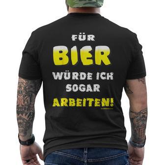 Bier Für Bier Würde Ichogar Arbeiten T-Shirt mit Rückendruck - Geschenkecke