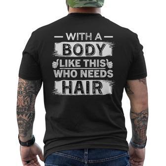 With A Body Like This Who Needs Hair Bald Men Men's T-shirt Back Print - Thegiftio UK