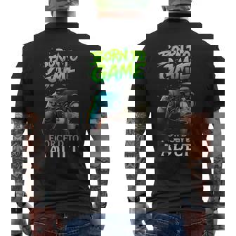 Born To Game Forced To Adult Gaming Adult Gamer Men's T-shirt Back Print | Seseable UK