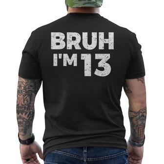 Bruh I'm 13 Bruh It's My 13Th Birthday 13 Year Old Birthday Men's T-shirt Back Print - Thegiftio UK