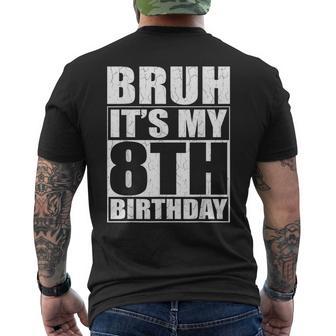 Bruh It's My 8Th Birthday 8Yr I'm 8 Year Old Birthday Men's T-shirt Back Print - Thegiftio UK