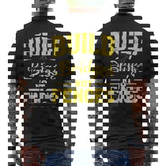 Build Bridges NOT Fences Motivational Message Men's Back Print T-Shirt | Mazezy