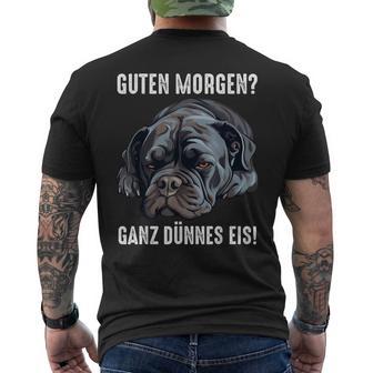 Cane Corso Hund Guten Morgen Ganz Dünnes Eis Morgenmuffel T-Shirt mit Rückendruck - Geschenkecke