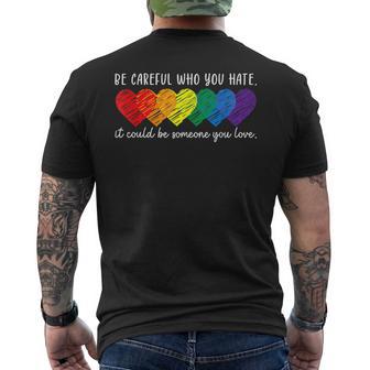 Be Careful Who You Hate It Could Be Someone You Love Lgbt Men's T-shirt Back Print - Monsterry