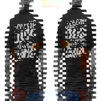 Collecting Ducks Is My Cardio Humor Fun Men's Back Print T-Shirt | Mazezy