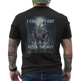 I Couldn't Out Pizza The Hut Men's T-shirt Back Print - Thegiftio UK