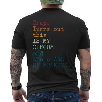 Crap Turns Out This Is My Circus And Those Are My Monkeys Men's T-shirt Back Print - Thegiftio UK