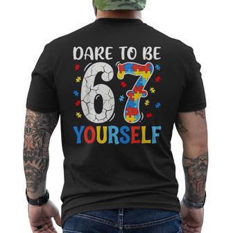 Dare To Be Yourself 67 Six Seven Puzzle Autism Awareness Men's T-shirt Back Print - Thegiftio UK
