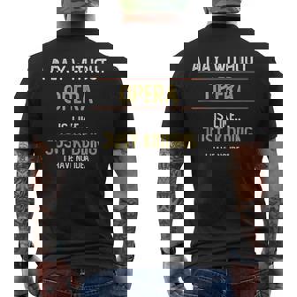 A Day Without Opera Is Like Just Kidding Choir Opera Voice Tank Top Men's Back Print T-Shirt | Mazezy