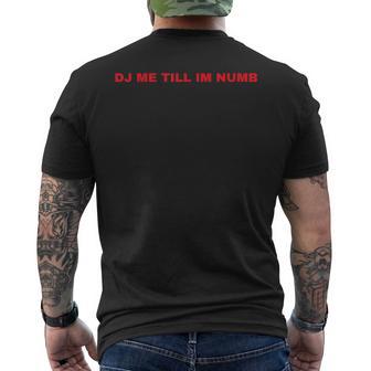 Dj Me Till I'm Numb Men's T-shirt Back Print - Monsterry
