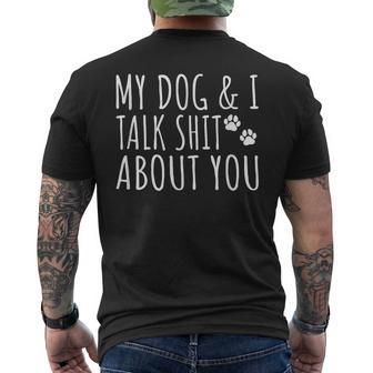My Dog And I Talk Shit About You Offensive Dog Men's T-shirt Back Print - Thegiftio