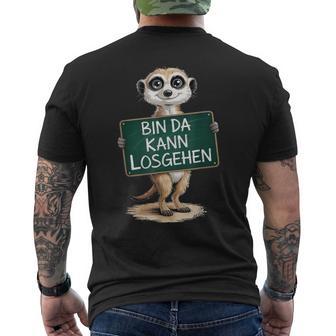 Erdmännchen Bin Da Kann Losgehen Lustigestatement Motiv T-Shirt mit Rückendruck - Geschenkecke