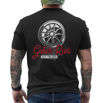 Guter Rad Ist Teuer Auto Tuning Tuner Felgenpruch Geschenk T-Shirt mit Rückendruck - Geschenkecke