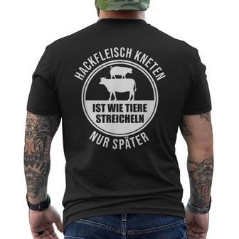 Hackfleisch Kneten Ist Wie Tieretreicheln Metzger T-Shirt mit Rückendruck - Geschenkecke
