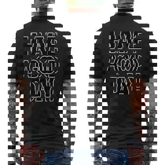 Have A Good Day！ハブ・ア・グッド・デイ！【英語 文字】メッセージ 面白い メンズTシャツ バックプリント - Kawaiitshirt