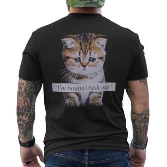 I'm Boutta Crash Out Sarcasm Quotes Meme Cat Humorous Men's T-shirt Back Print | Mazezy