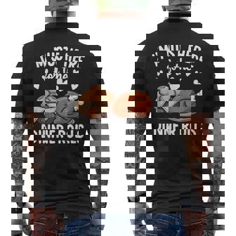 I'm Just Here For The Dinner Rolls Cute Thanksgiving Turkey Men's T-shirt Back Print | Mazezy