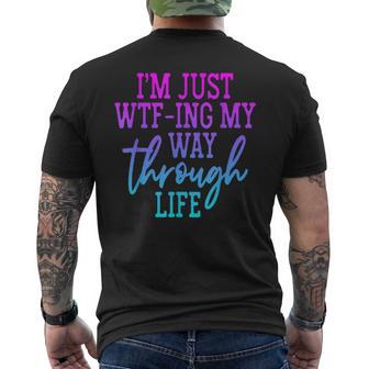 I'm Just Wtf-Ing My Way Through Life Men's T-shirt Back Print - Thegiftio UK