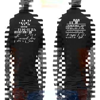 I'm My Mother In Laws Favorite Child Family Humor Men's Back Print T-Shirt | Mazezy