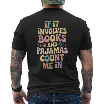 If It Involves Books And Pajamas Count Me In Men's T-shirt Back Print - Thegiftio UK