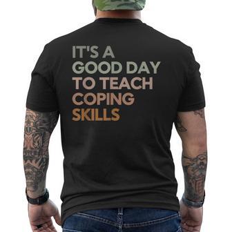 It's A Good Day To Teach Coping Skills School Counselor Men's T-shirt Back Print - Thegiftio UK