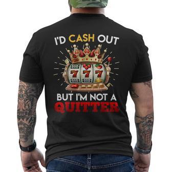Jackpot Lover I'd Cash Out But I'm Not A Quitter Men's T-shirt Back Print - Thegiftio UK