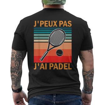 J'peux Pas J'ai Padel Raquette Joueur De Padel Padeliste T-shirt imprimé au dos - Cadeauxyz