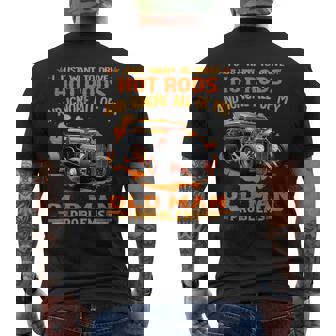 I Just Want To Drive Hot Rods And Ignore All Of My Old Man Men's T-shirt Back Print - Thegiftio