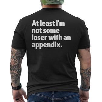 At Least I'm Not Some Loser With An Appendix Surgery Men's T-shirt Back Print - Thegiftio