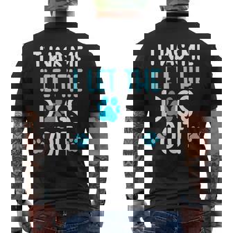 It Was Me I Let The Dogs Out Dog Lover Men's T-shirt Back Print - Thegiftio