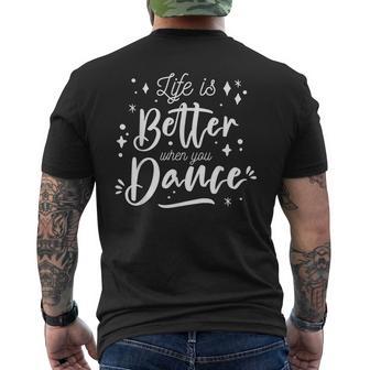 Life Is Better When You Dance Dancer Dancing Men's T-shirt Back Print - Thegiftio