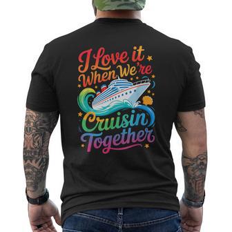 I Love It When We Are Cruisin Together Family Cruise Men's T-shirt Back Print - Thegiftio