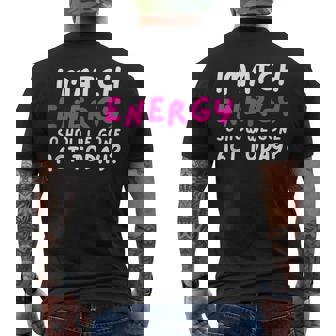 I Match Energy How We Acting Today Sassy Attitude Tank Top Men's Back Print T-Shirt | Mazezy