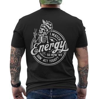 I Match Energy So How We Gon' Act Today Saying Men's T-shirt Back Print - Thegiftio UK