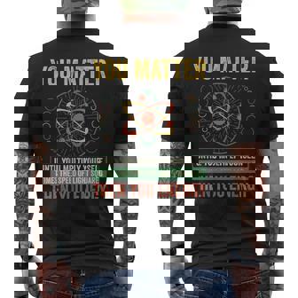 You Matter Then You Energy Science Physics Teacher Men's Back Print T-Shirt | Mazezy