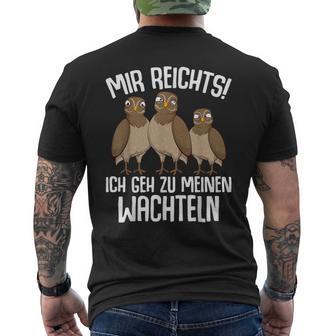Mir Reichts Ich Geh Zu Meinen Wachteln Wachtelzüchter T-Shirt mit Rückendruck - Geschenkecke