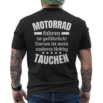 Motorrad Fahren Ist Gefährlich Darum Zweites Hobby Tauchen T-Shirt mit Rückendruck - Seseable