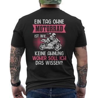 Motorradfahrerin Bikerin Frau Ein Tag Ohne Motorrad T-Shirt mit Rückendruck - Geschenkecke