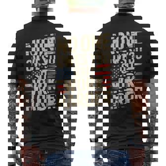 No One Owes You Shit Work Harder Distressed American Flag Men's T-shirt Back Print - Thegiftio