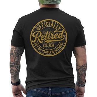 Officially Retired Est 2026 Not My Problem Anymore Retire Men's T-shirt Back Print - Thegiftio UK