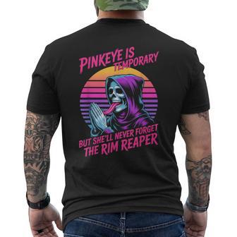 Pinkeye Is Temporary But She'll Never Forget The Rim Reaper Men's T-shirt Back Print - Thegiftio UK